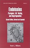 Endotoxins: Pyrogens, Lal Testing, and Depyrogenation: Pyrogens, Lal Testing and Depyrogenation (Drugs and the Pharmaceutical Sciences)