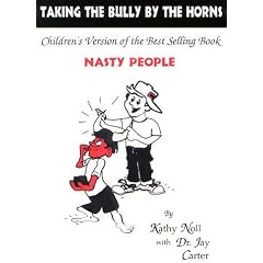 Taking the Bully by the Horns - Children's Version of the Best Selling Book, "Nasty People"