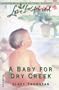 A Baby for Dry Creek (Dry Creek Series #6) (Love Inspired #240)
