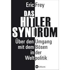 Das Hitler-Syndrom. �ber den Umgang mit dem B�sen in der Weltpolitik