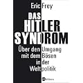 Das Hitler-Syndrom. �ber den Umgang mit dem B�sen in der Weltpolitik