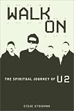 Walk On: The Spiritual Journey Of U2