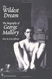 The Wildest Dream: The Biography of George Mallory