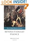 Revolutionary France: 1788-1880 (Short Oxford History of France)