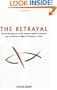 The Betrayal: The hostile takeover of the Southern Baptist Convention and a Missionary's Fight for Freedom in Christ