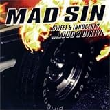Mad Sin -  Sweet and Innocent? Loud and Dirty