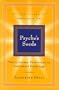 Psyche's Seeds: The 12 Sacred Principles of Soul-Based Psychology