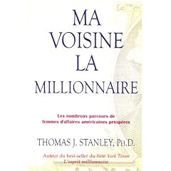 Ma voisine la millionnaire : Les nombreux parcours de femmes d'affaires am��ricaines prosp�..res