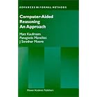 Computer-Aided Reasoning: An Approach (Advances in Formal... by Matt Kaufmann, Panagiotis Manolios, and J Strother Moore