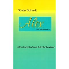 Alex. Das Alkohollexikon: Interdisziplin�res Alkohollexikon