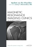 Update on the Shoulder, An Issue of Magnetic Resonance Imaging Clinics (The Clinics