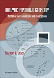 Analytic Hyperbolic Geometry: Mathematical Foundations and Applications