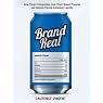 Brand Real: How Smart Companies Live Their Brand Promise and Inspire Fierce Customer Loyalty