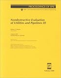 Nondestructive Evaluation of Utilities and Pipelines III: 4 March 1999, Newport Beach, California (Proceedings of Spie--the International Society for Optical Engineering, V. 3588.)