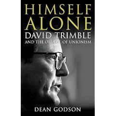 Himself Alone: David Trimble and the Ordeal of Unionism