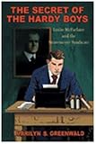 Secret Of the Hardy Boys: Leslie Mcfarlane & the Stratemeyer Syndicate
