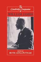 The Cambridge Companion to William James (Cambridge Companions to Philosophy)