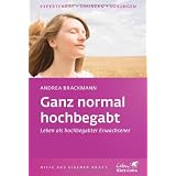 Ganz normal hochbegabt: Leben als hochbegabter Erwachsenervon "Andrea Brackmann"