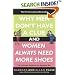 Why Men Don't Have a Clue and Women Always Need More Shoes: The Ultimate Guide to the Opposite Sex
