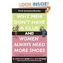 Why Men Don't Have a Clue and Women Always Need More Shoes: The Ultimate Guide to the Opposite Sex
