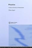 Practice: Architecture, Technique and Representation (Critical Voices in Art, Theory & Culture)