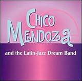 Revue Chico Mendoza  / Chico Mendoza & the Latin Jazz Dream Band