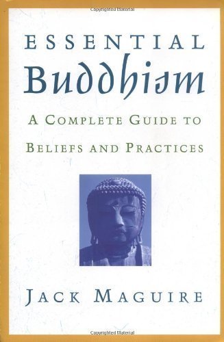 Essential Buddhism: A Complete Guide to Beliefs and Practices Original Edition by Maguire, Jack published by Atria Books (2001)