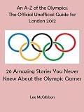 An A-Z of the History of the Olympics: A Guide for London 2012