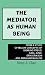 Mediators As Human Being