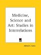 Medicine, Science and Art: Studies in Interrelations