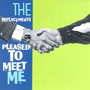 Replacements, The - Pleased to Meet Me - Zortam Music