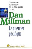 Le guerrier pacifique - L'aventure fascinante de la conqu�te de soi