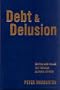 Debt and Delusion: Central Bank Follies that Threaten Economic Disaster (Deluxe Edition)