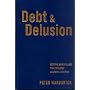 Debt and Delusion: Central Bank Follies that Threaten Economic Disaster (Deluxe Edition)