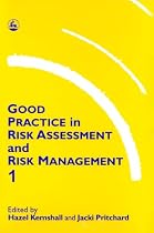 Good Practice in Risk Assessment and Risk Management: v.1 & 2: Vol 1 & 2 (Good Practice in Health, Social Care and Criminal Justice)