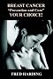 Breast Cancer Prevention and Cure: Your Choice!
