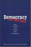 Democracy by Decree: What Happens When Courts Run Government