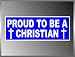 Proud to Be a Christian Vinyl Decal Bumper Sticker 