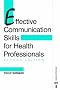 Effective Communication Skills for Health Professionals - Second Edition
