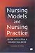 Nursing Models and Nursing Practice