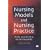 Nursing Models and Nursing Practice