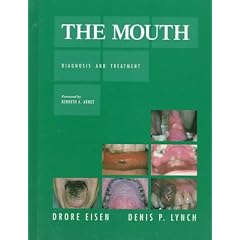 The Mouth: Diagnosis and Treatment by Drore Eisen DDS  MD and Denis P. Lynch DDS  PhD