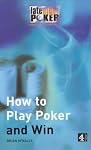 How to Play Poker and Win: The 