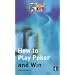 How to Play Poker and Win: The "Late Night Poker" Guide (Late Night Poker Team)