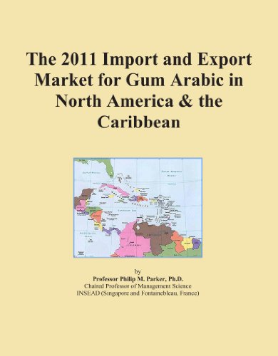 The 2011 Import and Export Market for Gum Arabic in North America & the Caribbean
