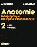 Anatomie topographique, descriptive et fonctionnelle, tome 2 : Le cou, le thorax