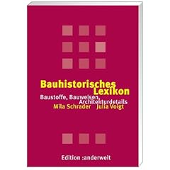 Bauhistorisches Lexikon: Baustoffe, Bauweisen, Architekturdetails