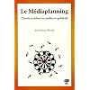 Le M�diaplanning : Choisir et utiliser les m�dias en publicit�