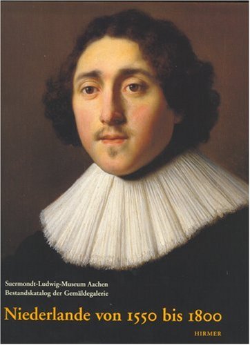 Cover image : Niederlande von 1550 bis 1800 (Suermondt-Ludwig-Museum Aachen. Bestandskataloge Der Gemalde) (German Edition)
