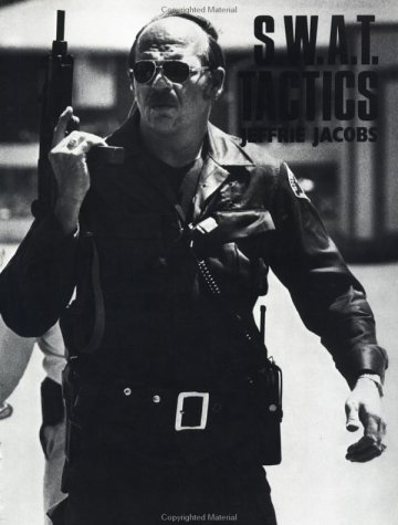 SWAT Tactics, by Jeffrie Jacobs SWAT Tactics, by Jeffrie Jacobs